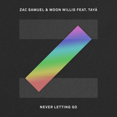 Zac Samuel, Moon Willis - Never Letting Go (feat. Tayá)