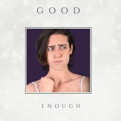 Good Enough- Liel Bar-Z and Zach Agassi
