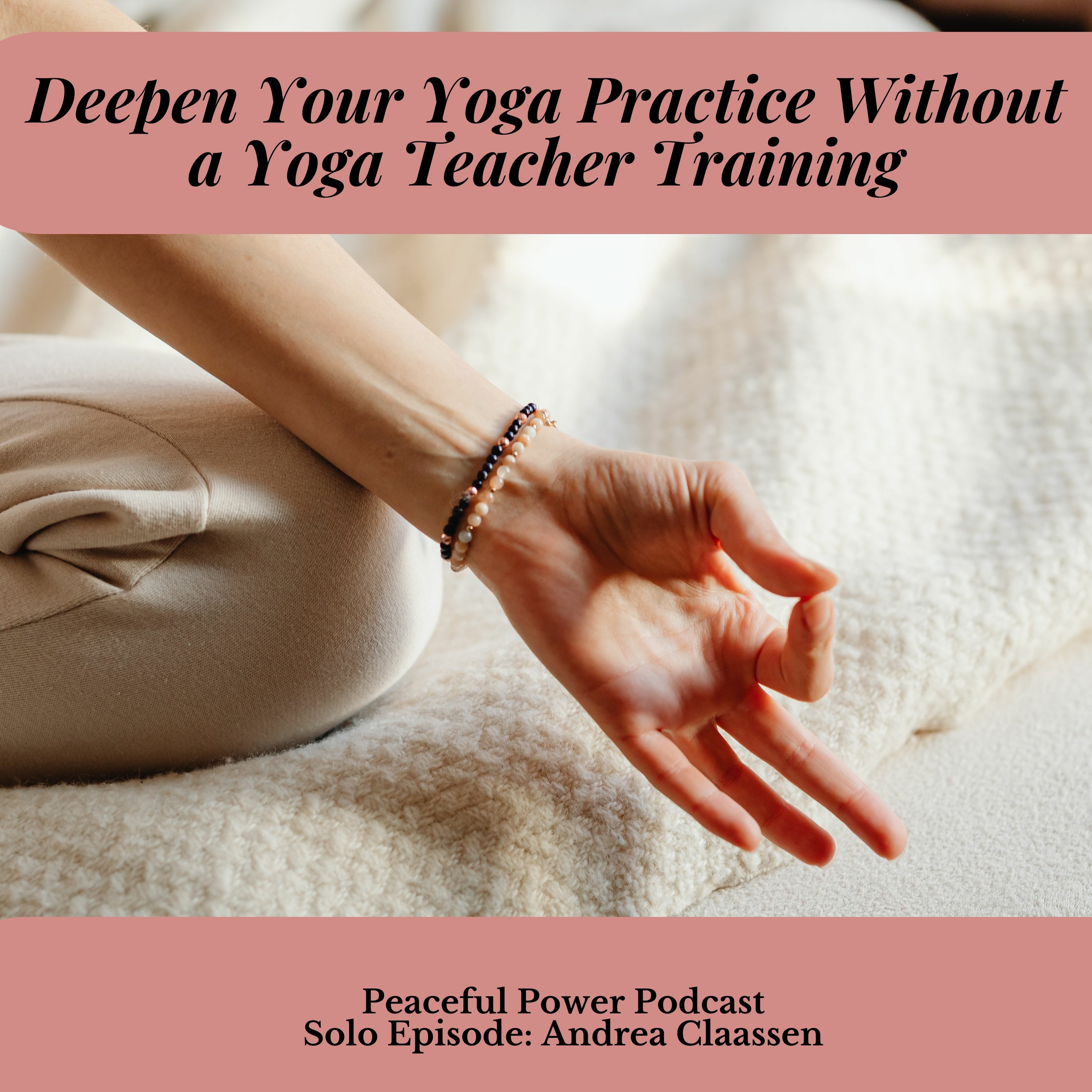 Deepen Your Yoga Practice Without a Yoga Teacher Training