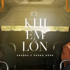 Khi em lớn (Kas mashup)(buy=free download)