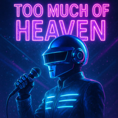 Too Much of Heaven 1