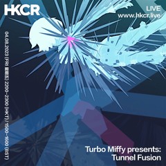 Turbo Miffy presents: Tunnel Fusion - 04/08/2023