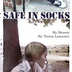 [VIEW] PDF 📍 Safe In Socks: My Memoir by  Teresa  Lancaster &  Annette Horan [PDF EB