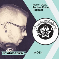 Prakmatika @ TechnoPride Podcast - March 2022 #034