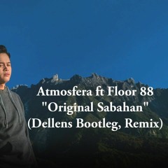 Atmosfera - original sabahan (Dellens Remix, Bootleg)