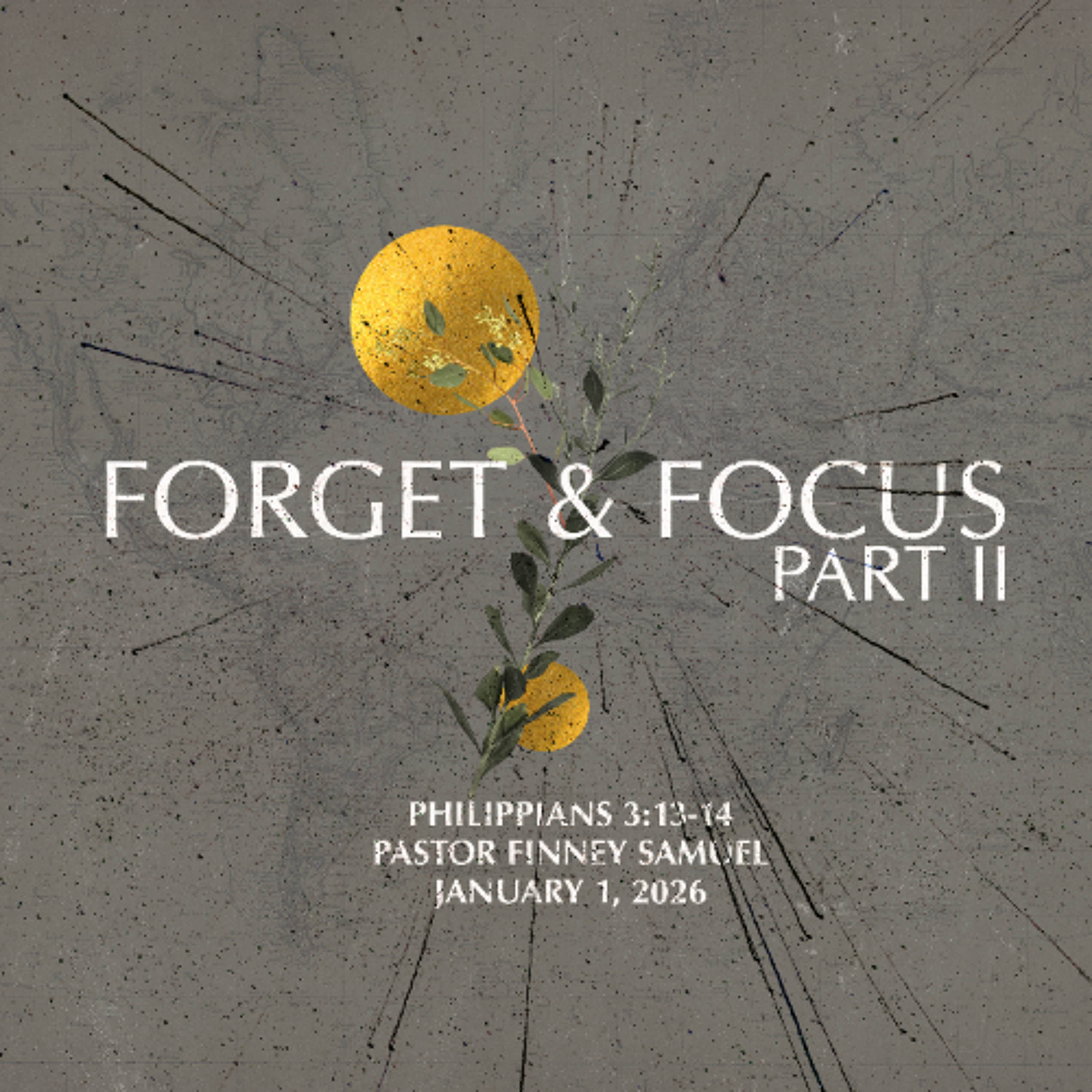Pastor Finney Samuel // Forget & Focus! - Part II // January 4, 2026 episode artwork