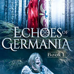 GET EBOOK 📁 Echoes of Germania: A Historical Science Fiction and Fantasy Novel (Anci