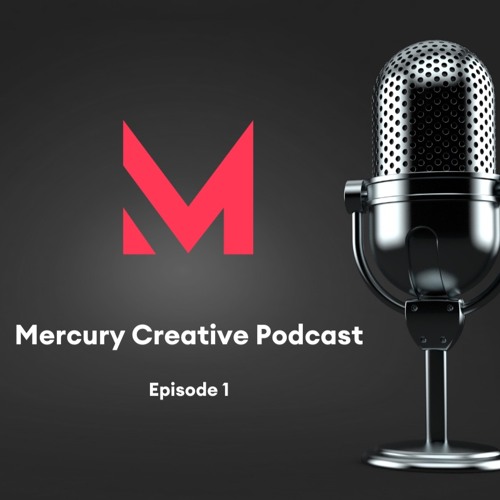 Mercury Creatives Podcast - Ep 1  ft. Lisa Warnock and Hannah Aria