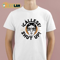 CÁLLESE Shut Up T-Shirt