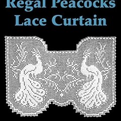 ( 0fL ) Regal Peacocks Lace Curtain Filet Crochet Pattern: Complete Instructions and Chart by  Olive