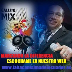 CHICHITA ECUATORIANA GALLITO MIX DJ EN RADIO LA BACANISIMA DEL ECUADOR