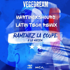Vegedream-Ramenez La Coupe A La Maison(MARTINO X 5HOURS Latin Tech Remix)