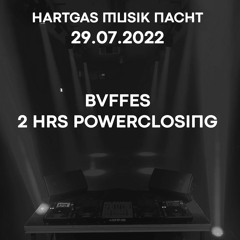 BVFFES - Hartgas Musik Nacht Closing 29.07.22 [LIVE- Cut]