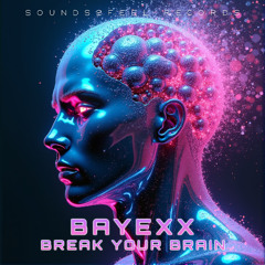Bayexx - BREAK YOUR BRAIN
