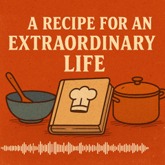 A Recipe for an Extraordinary Life