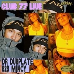 Dr Dubplate B2B Mincy Live From Club 77