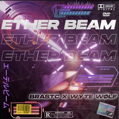 BRASTC X WYTE WØLF - ETHER BEAM