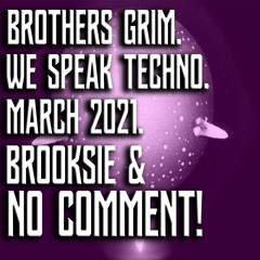 We Speak Techno - Brooksie & No Comment! March 2021