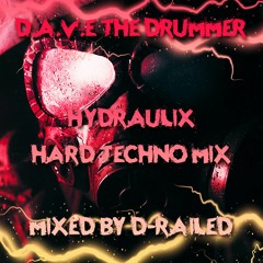 D.A.V.E. The Drummer - Hydraulix Hard Techno Mix - Mixed By D-Railed **FREE WAV DOWNLOAD**