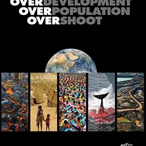 Get [EBOOK EPUB KINDLE PDF] Overdevelopment, Overpopulation, Overshoot by  Tom Butler,William N. Rye