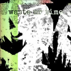 waste ur time (prod. By Horizon✧)