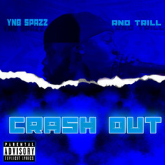 Crash Out Ft (YnbSpazz)