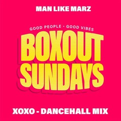 XOXO Boxout Valentines Edition Slow Dancehall Mix 2022 by Man Like Mars