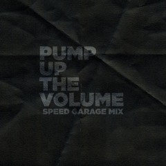 Pump Up The Volume - Speed Garage Mix
