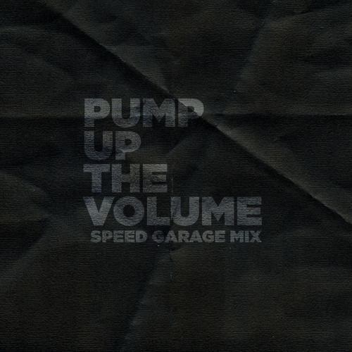 Pump Up The Volume - Speed Garage Mix