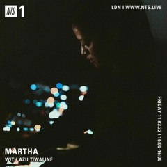 Guest Mix for Martha / NTS Radio / 11.03.22