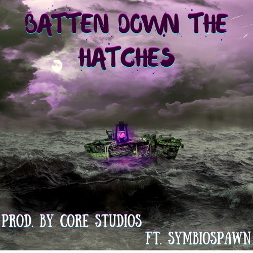 Stream Batten Down The Hatches (Prod. Core Studios) by SYMBIOSPAWN
