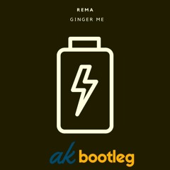 Rema - Ginger me (ak bootleg)