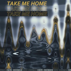 Herc Deeman - Take me home (Radio Edit)
