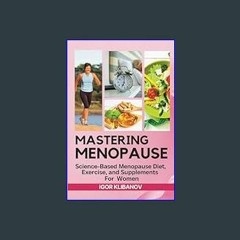 PDF [READ] ✨ Mastering Menopause: Science-Based Menopause Diet, Exercise and Supplements for Women