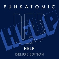 Funkatomic -  Help (Deluxe Edition)