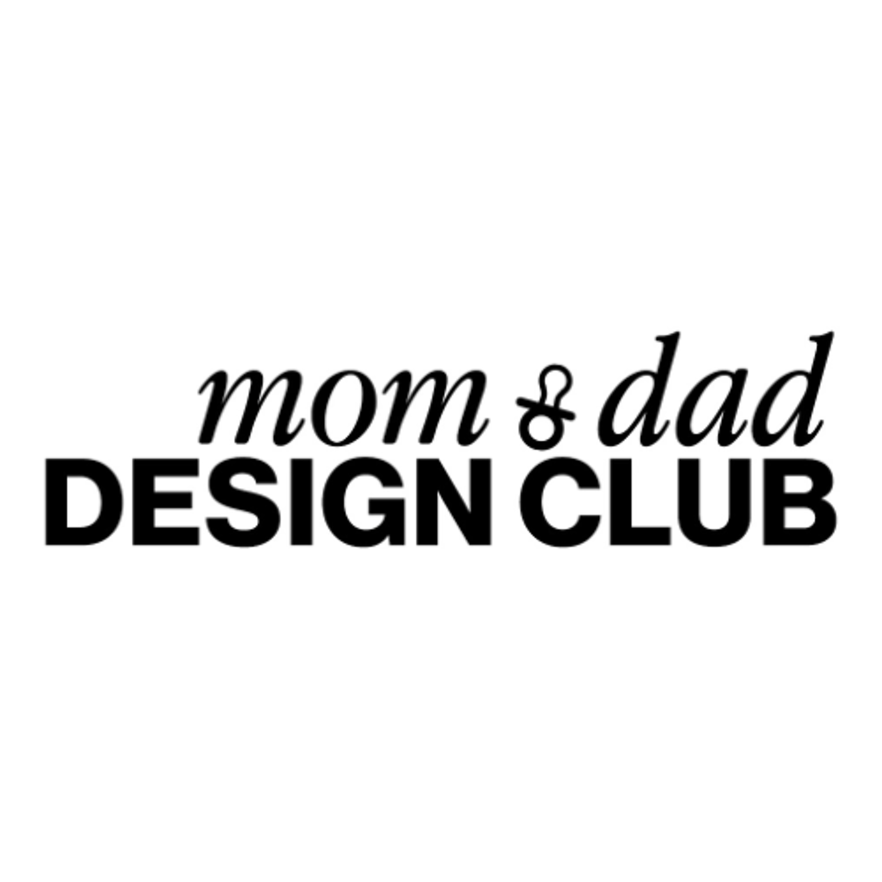 Episode 1 of the Mom + Dad Design Club Podcast : First Time Moms episode artwork