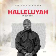 HALLELUYAH  (To Our King)