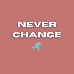 NEVER CHANGE (Prod. Ahnboi)