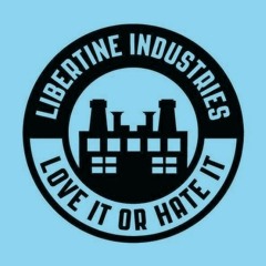 LIBERTINE INDUSTRIES PODCAST