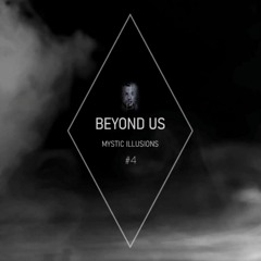 Beyond us - Mystic Illusions #4