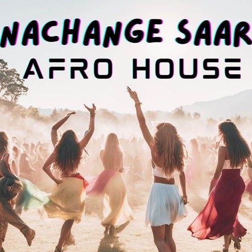 Nachange Saari Raat (Afro House) [Free Download]