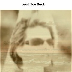Lead You Back