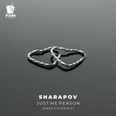 Sharapov - Just Me Reason (Papa Tin Remix)