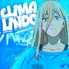 CLIMA LINDO (SUPER SLOWED)