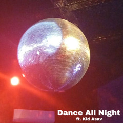 Dance All Night ft. (Kid Asav)