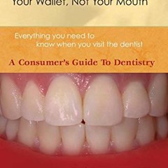 ✔️ Read Open Wider: Your Wallet Not Your Mouth - A Consumers Guide to Dentistry by  Fred Quarnst