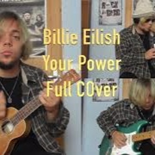 Billie Eilish - Your Power ( Full Cover )