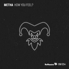Metha - How You Feel (original) Out Now On beatport