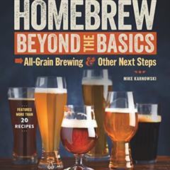 [Read] KINDLE 📃 Homebrew Beyond the Basics: All-Grain Brewing & Other Next Steps by