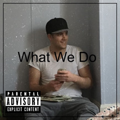 What We Do ft. lil soz